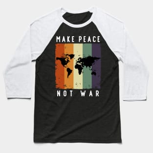 Make Peace Not War World Map Baseball T-Shirt